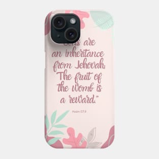 Sons are inheritance  Psalm 127:3 Phone Case