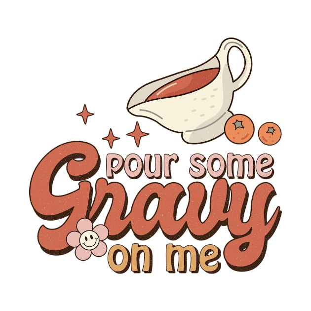 Pour Some Gravy on me by EliseOB