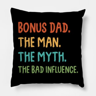 Bonus Dad The Man Myth The Bad Influence Retro Gift Pillow