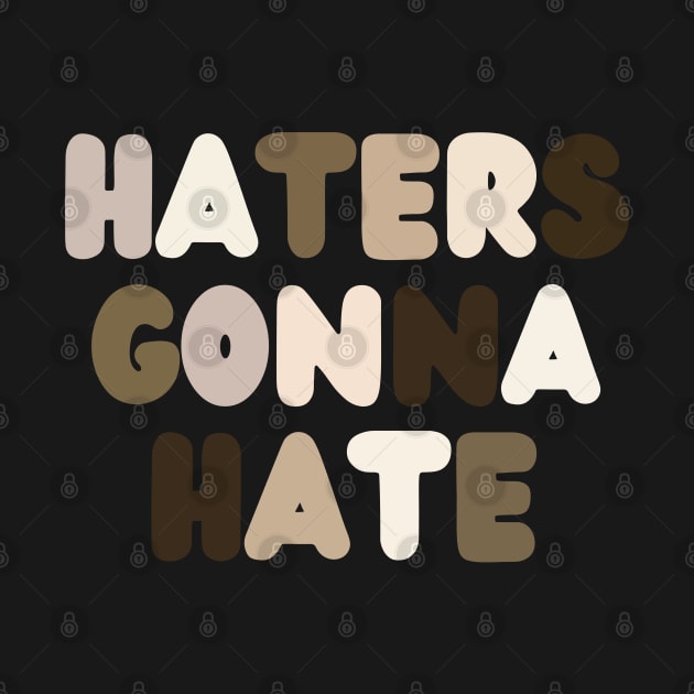 Haters Gonna Hate by Teesquares