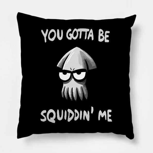 You gotta be Squidding me Octopus Pillow by DoodleDashDesigns