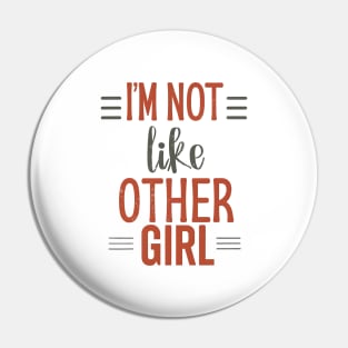 I'm Not Like Other Girls Pin