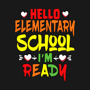 HELLO ELEMENTARY SCHOOL I'M READY T-Shirt