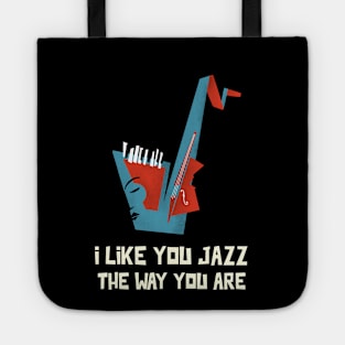 I Like You Jazz the Way You Are! Tote