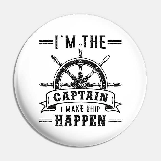 I´m The Captain I Make Ship Happen Sailing Sailor Boat Pin by T-Shirt.CONCEPTS