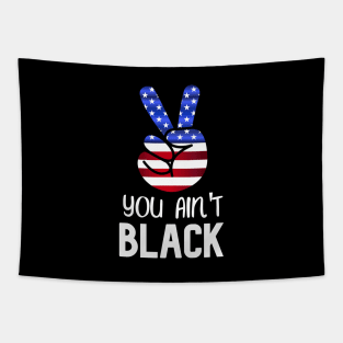 You Ain't Black - Cool American Design With Flag Tapestry