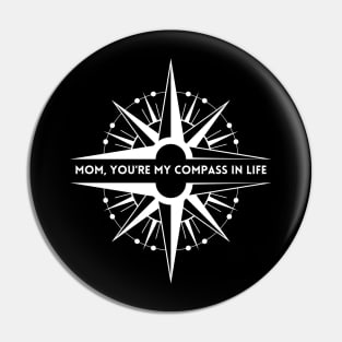 Mom, you're my compass in life Pin