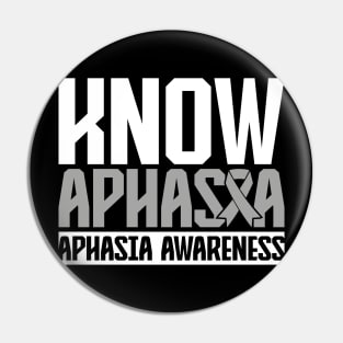 Aphasia Awareness Know Aphasia Pin