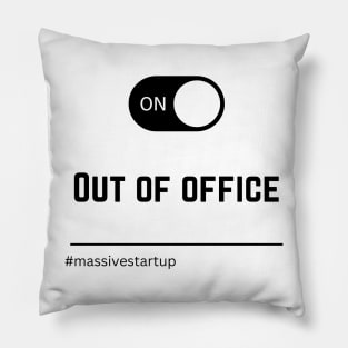 Out Of Office #massivestartup Pillow