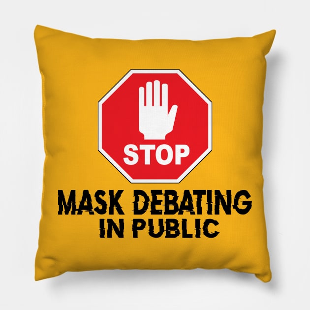 Stop Mask Debating Pillow by marengo