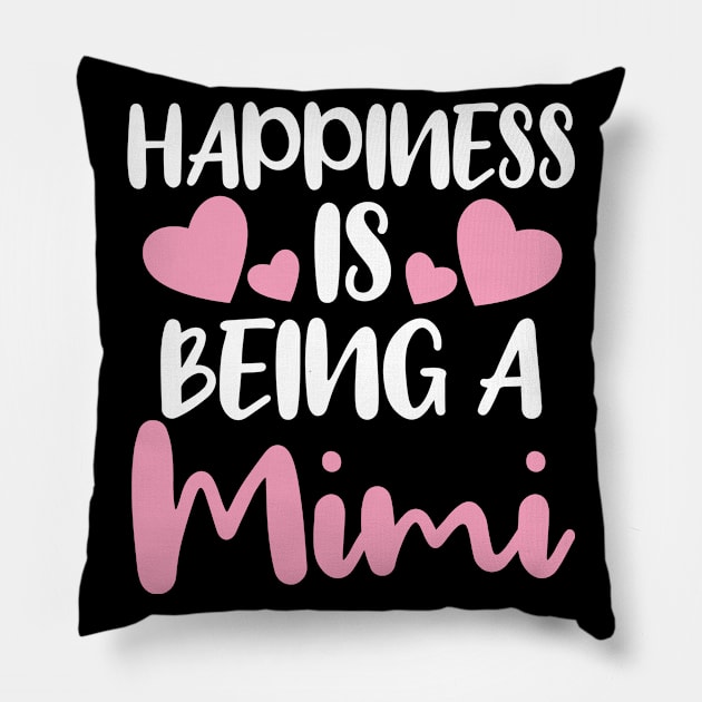 Happiness Is Being A Mimi Pillow by Dhme