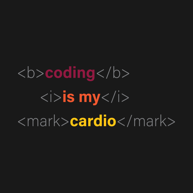 CODING IS MY CARDIO by encip