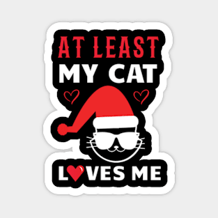 At Least My Cat Loves Me Funny Christmas Magnet