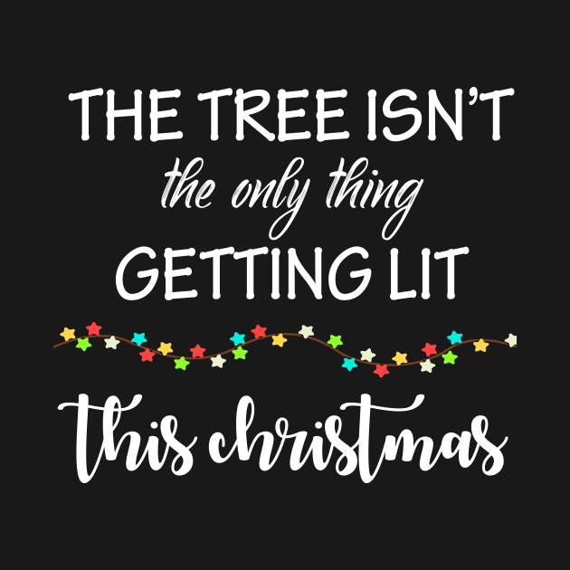 The Tree Isn't the only thing getting lit This Christmas Christmas