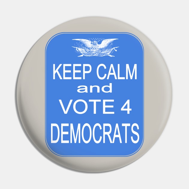 KEEP CALM VOTE4 DEMS Pin by Jan4insight TeeStore