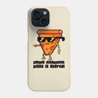 People Disappoint Pizza is Eternal Pixelated Phone Case