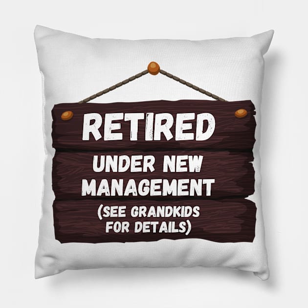 Retired, Under New Management Retirement Funny Gift Pillow by nathalieaynie