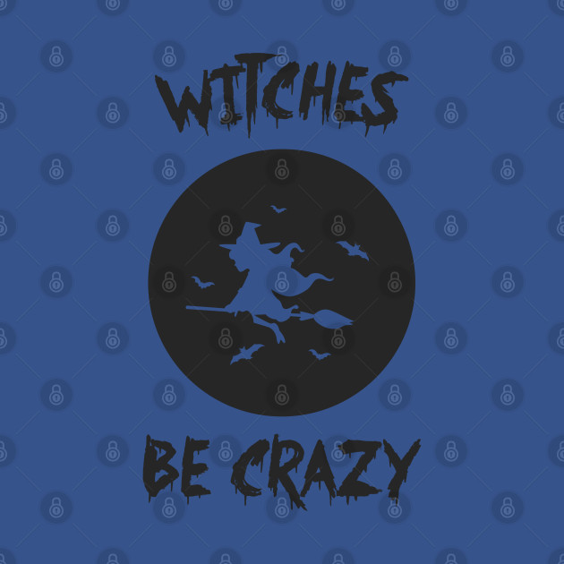 Disover WITCHES BE CRAZY - Halloween Gifts - T-Shirt