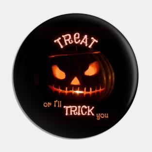 TREAT or I’ll TRICK you Pin