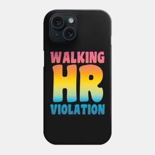 Walking HR Violation Phone Case