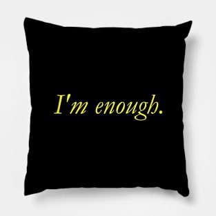 Im Enough Quote Pillow