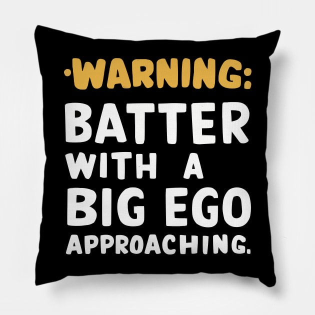 Warning: Batter with a Big Ego Approaching Funny Baseball shirt Pillow by ARTA-ARTS-DESIGNS