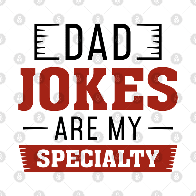 Dad Jokes Are My Specialty by LuckyFoxDesigns