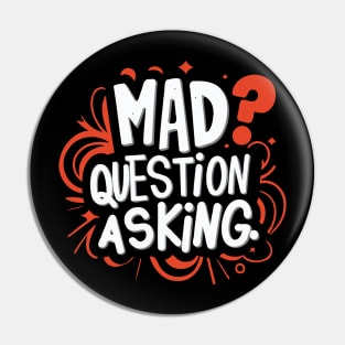 Mad Question Asking Pin