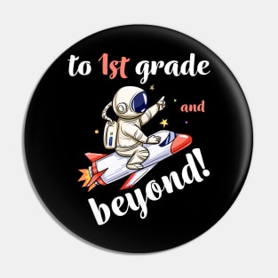 1st Grade And Beyond, Funny Back to School Astronaut TShirt Pin