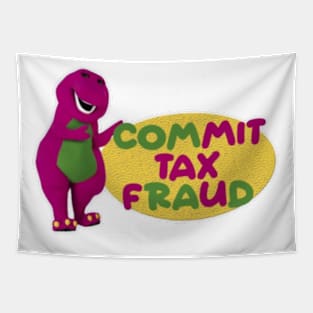 barney Commit Tax Fraud - Commit Tax Fraud Funny Tax Season Tapestry