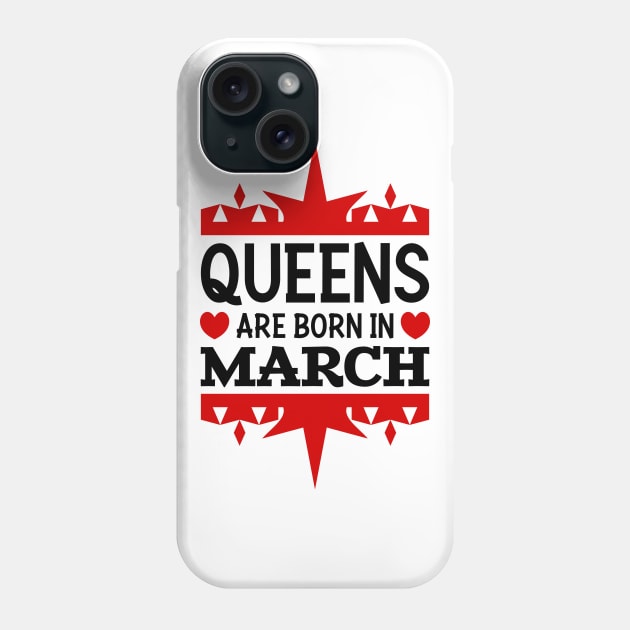 Queens are born in March Phone Case by colorsplash