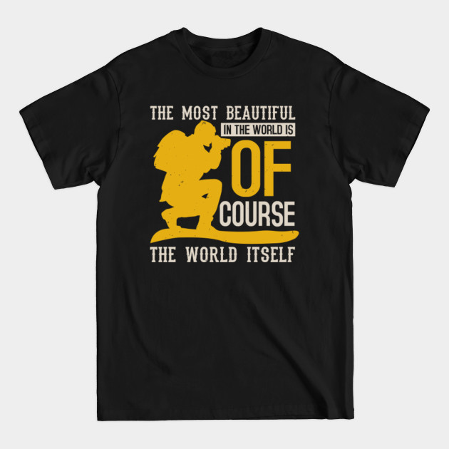 Discover The beautiful thing about the world is the world itself - Beautiful World - T-Shirt