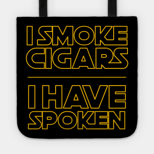 I Smoke Cigars I Have Spoken Tote