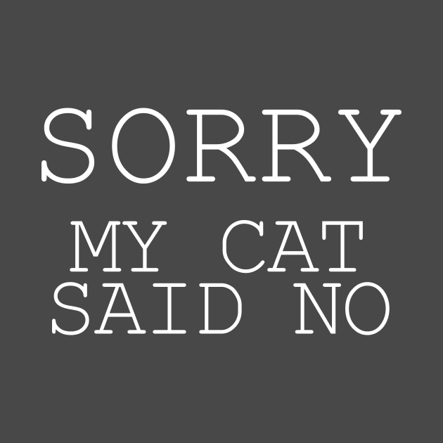 Sorry my cat said no by D_esigns