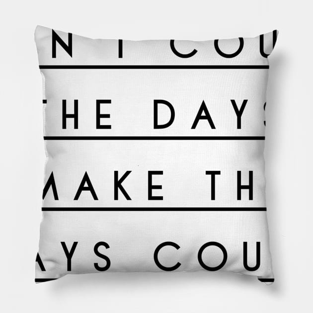 don't count the days make the days count Pillow by GMAT