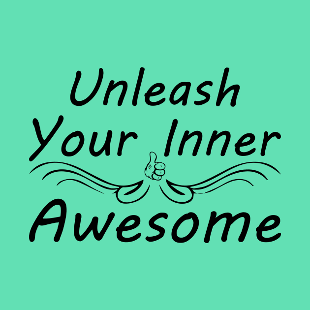 Unleash Your Inner Awesome - Uplifting and Motivating Quote by IlanaArt