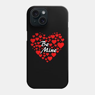 Be Mine Phone Case