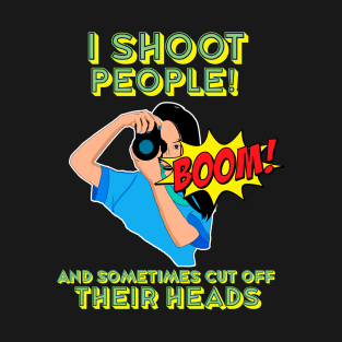 I shoot people T-Shirt