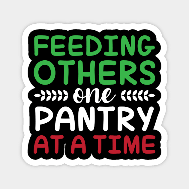 Feeding others one pantry at a Time Food Bank Support Volunteers Magnet by BlueGifto