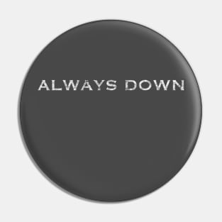 Always Down Pin