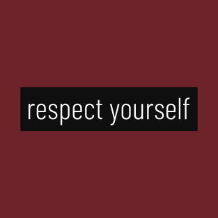 respect yourself T-Shirt