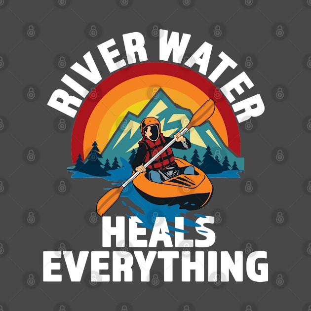 River Water Heals Everything - Kayak - Great Gift for River Lovers - Multi Color Logo & White Lettering by RKP'sTees