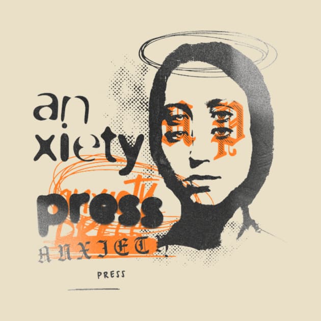 Anxiety Press by codycsexton