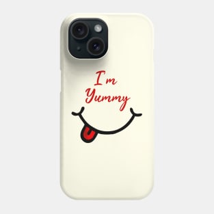 I'm Yummy - Funny Quote Phone Case