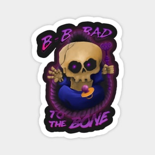 Bad to the Bone Magnet