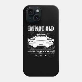 I'm Not Old I'm Classic Funny Car Phone Case