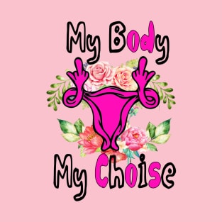 My Body My Choise T-Shirt