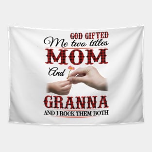 Vintage God Gifted Me Two Titles Mom And Granna Wildflower Hands Flower Happy Mothers Day Tapestry