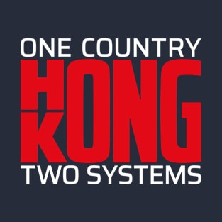 Hong Kong China One Country Two Systems Political Statement T-Shirt