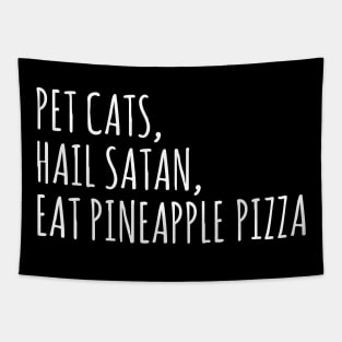 pet cats, hail satan, eat pineapple pizza Tapestry